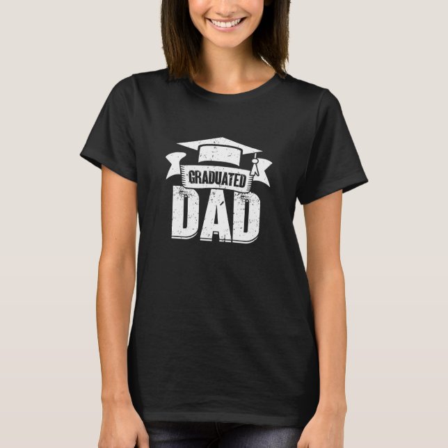 Graduated Dad Graduation Day Graduation  3 T Shirt (Framsida)