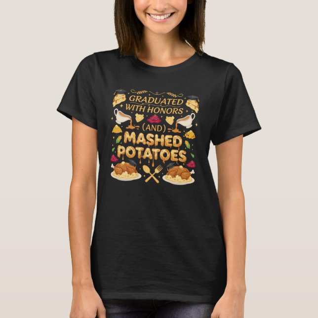 Graduated With Honors And Mashed Potatoes Funny Th T Shirt (Framsida)