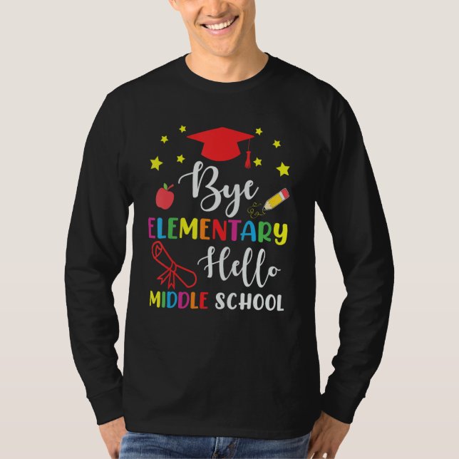 Graduation Bye Elementary Hello Middle School for  T Shirt (Framsida)