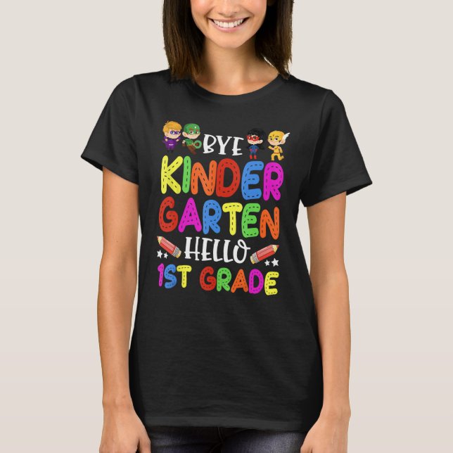 Graduation Bye Kindergarten Hello 1st Grade Back t T Shirt (Framsida)