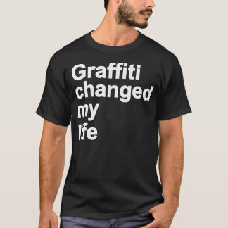 Graffiti ändrade mitt liv t-shirt