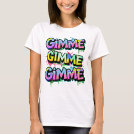 Graffiti Gimme Typography Women's T Shirt