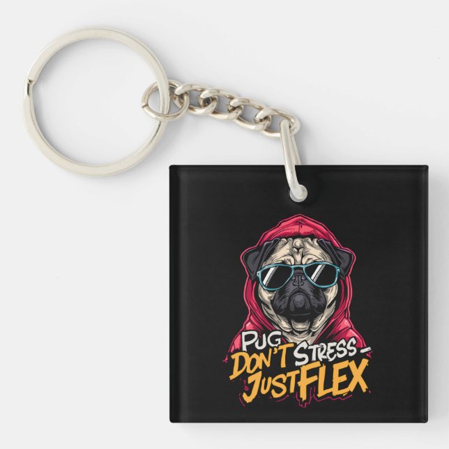 Graffiti Pug Acrylic Keychain – “Pug Don’t Stress  (Framsidan)