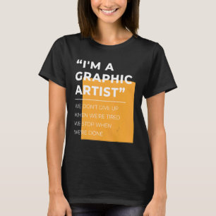 Grafisk konstnär Ge inte upp Trött Stopp När du är T Shirt