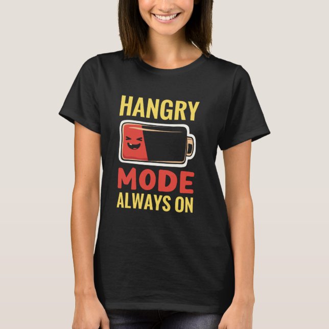 Gråma när Hungrig T-Shirt Hanphic Humor Food Mood (Framsida)