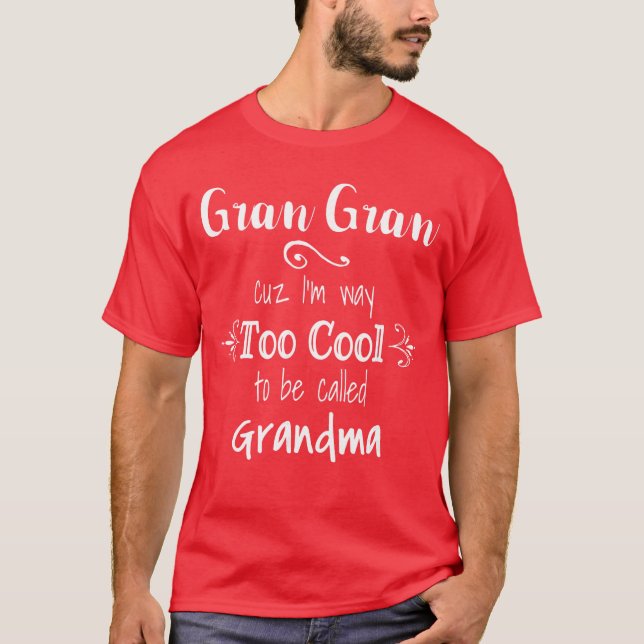 Gran Gran Cuz Imoo Coolo Be Called Grandma Grandmo T Shirt (Framsida)