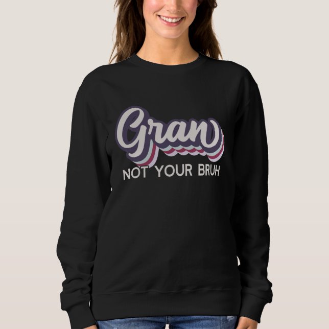 Gran  Not Your Bruh   Grandma of Teens Anti Bruh T Shirt (Framsida)