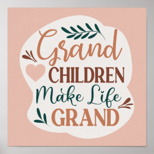 Grand Children gör Life Grand Cute Typography Poster
