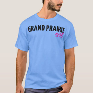 Grand Prairie Girl 2 T Shirt