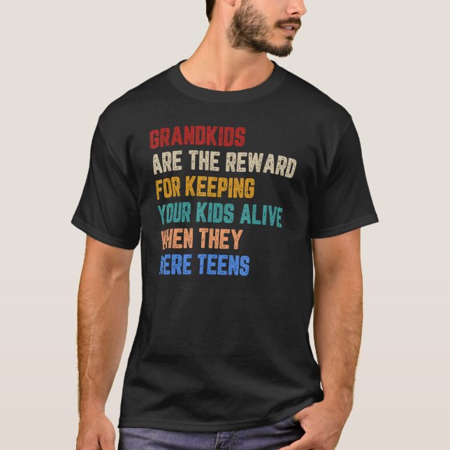 Grandkids Are The Reward For Keeping Your Kids Ali T Shirt (Framsida)
