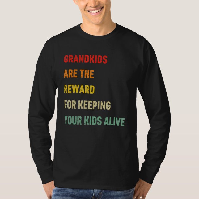Grandkids Are The Reward For Keeping Your Kids Ali T Shirt (Framsida)