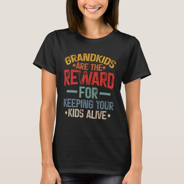 Grandkids Are The Reward For Keeping Your Kids Ali T Shirt (Framsida)