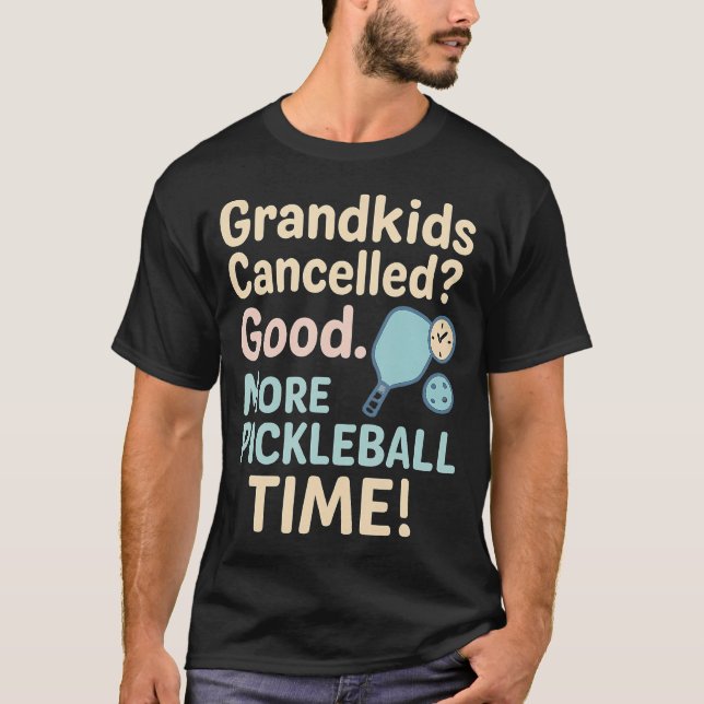 Grandkids Cancelled More Pickleball Time - Funny R T Shirt (Framsida)