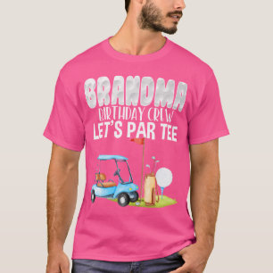 Grandma Birthday Crew Låt oss Par Golf Birthday Go T Shirt