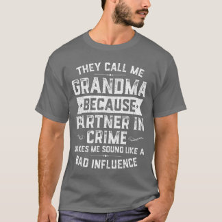 Grandma Giftshey Call Me Grandma Because Partner i T Shirt