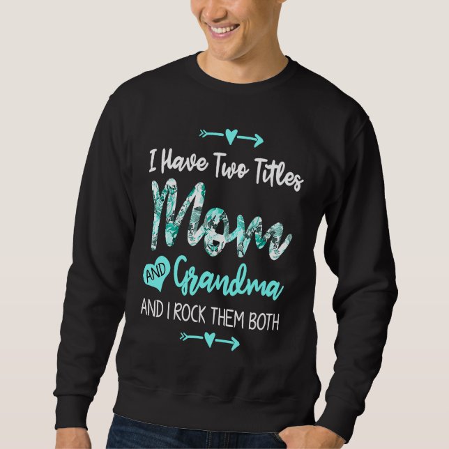 Grandma I Have Two Titles Mom And Grandma I Rock T Lång Ärmad Tröja (Framsida)
