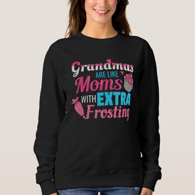 Grandmas Are Like Moms With Extra Frosting Grandmo T Shirt (Framsida)