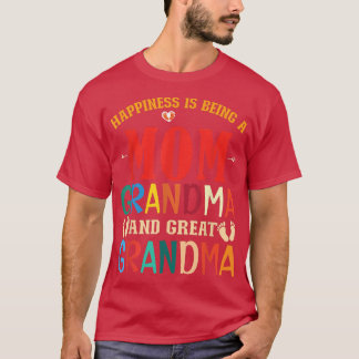 Grandmother Happiness Being A Mom Grandma And Grea T Shirt