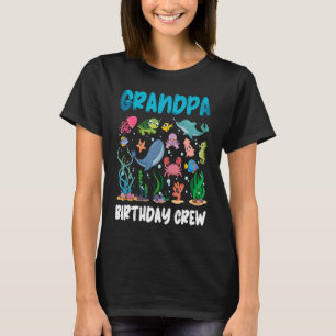Grandpa Birthday Crew Sea Ocean Animal Aquarium Bd T Shirt