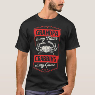 Grandpa Is My Name Crabbing Is My Game Funny Crab  T Shirt