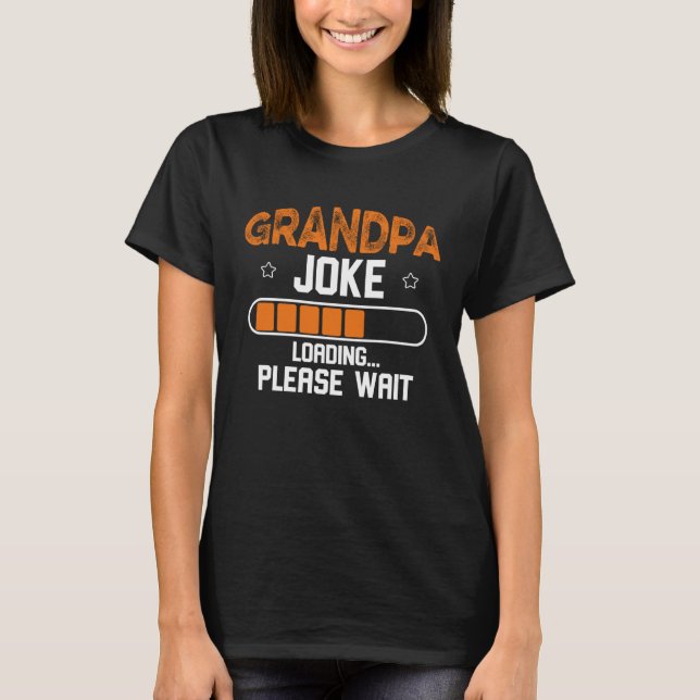 Grandpa Joke Loading Please Wait T Shirt (Framsida)