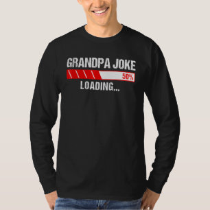 Grandpa Joke Vintage Design Grandpa Joke Loading T Shirt