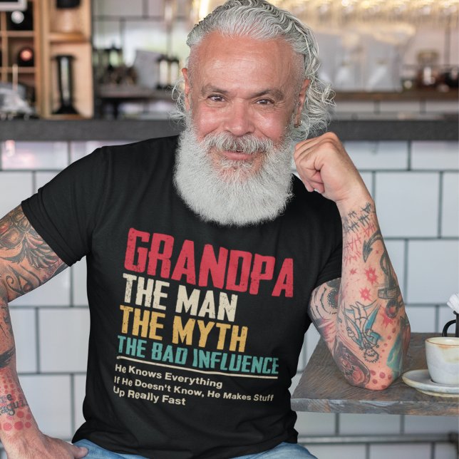 Grandpa – The Man, The Myth, The Bad Influence T Shirt (Skapare uppladdad)