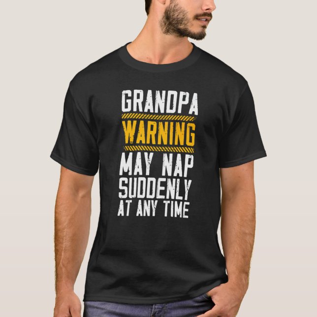Grandpa Warning May Nap Suddenly At Any Time Grand T Shirt (Framsida)