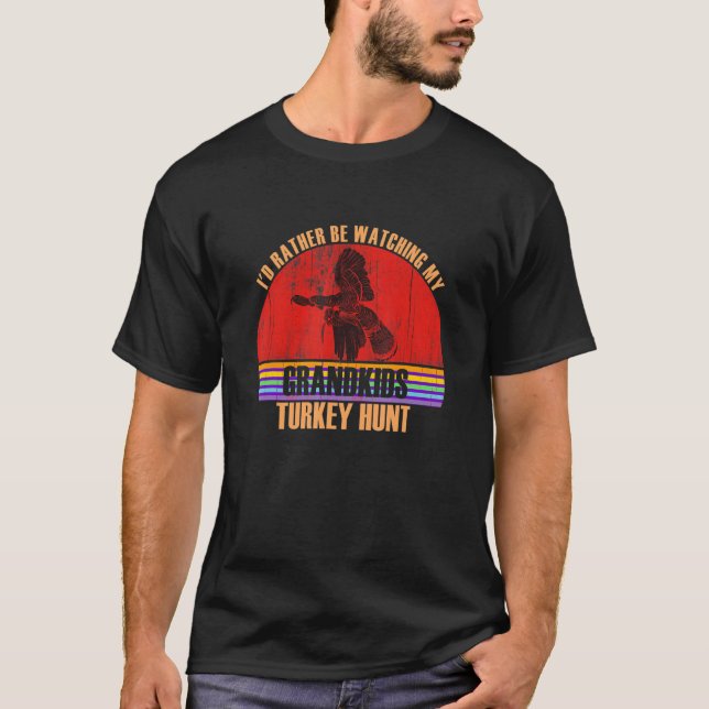 Grandparent Rather Be Watching Turkey Hunt Grandki T Shirt (Framsida)
