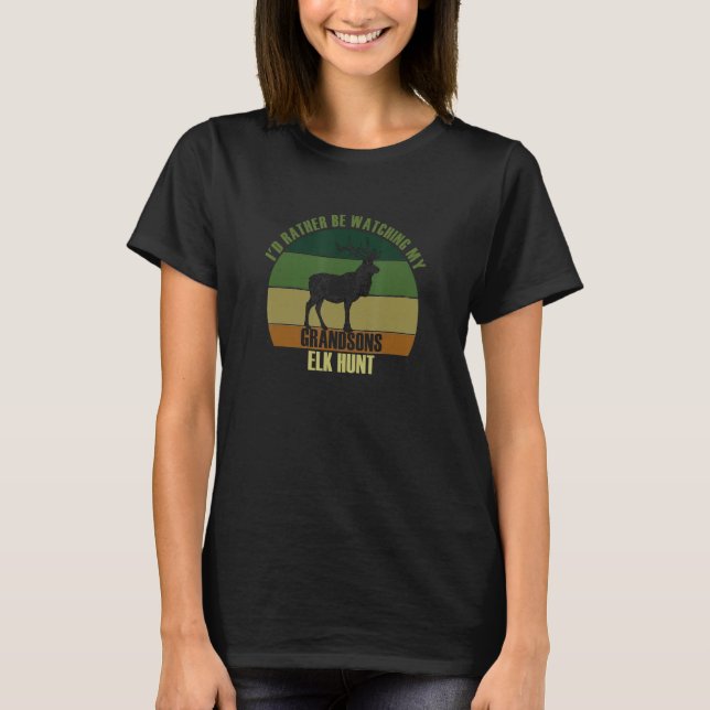 Grandparents Rather Be Watching Grandsons Elk Hunt T Shirt (Framsida)