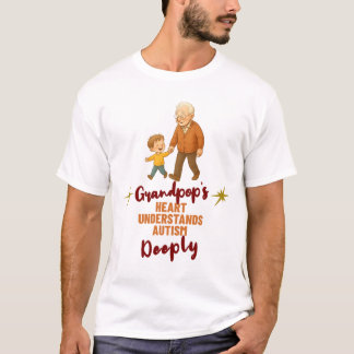 Grandpa's Heart Understands Autism T Shirt