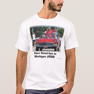 Granholm_01 vinkar goodbye till Michigan JOBB! , T-shirt