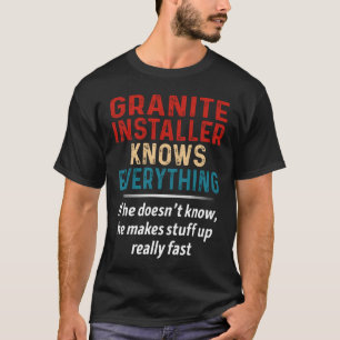 Granite Installer känner till allt T Shirt