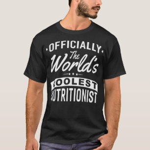 Graphic 365 Worlds Coolest Nutritionist Funny Top T Shirt