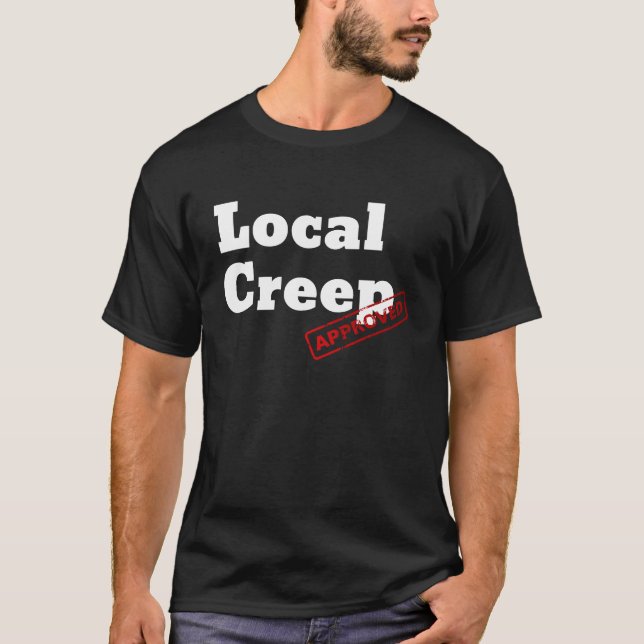 Graphic Fun Approved Apparel Approved Local Creep T Shirt (Framsida)