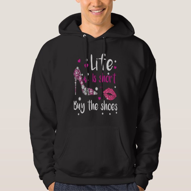 Graphic Tees Life is Short Buy the Shoes  Saying Hoodie (Framsida)