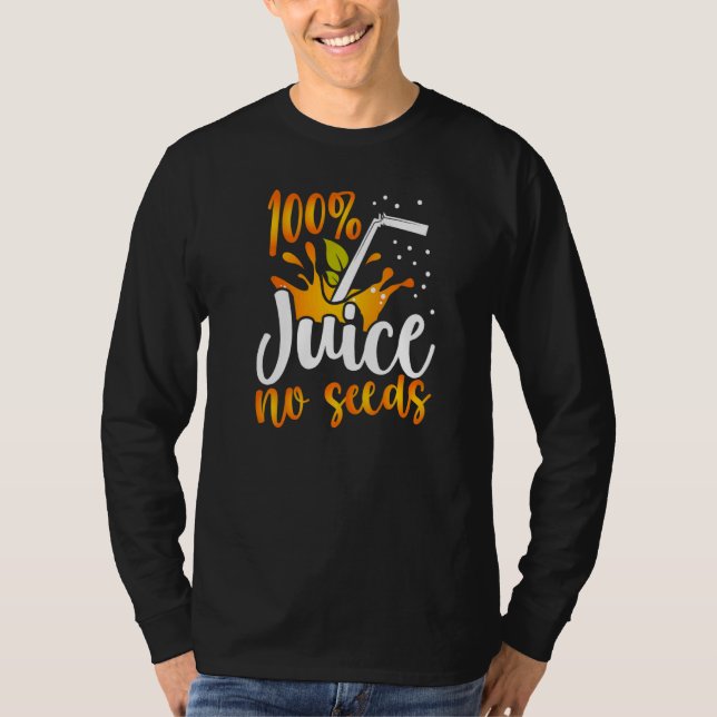 Graphic vasectomy Apparel 100 Juice No Seeds T Shirt (Framsida)