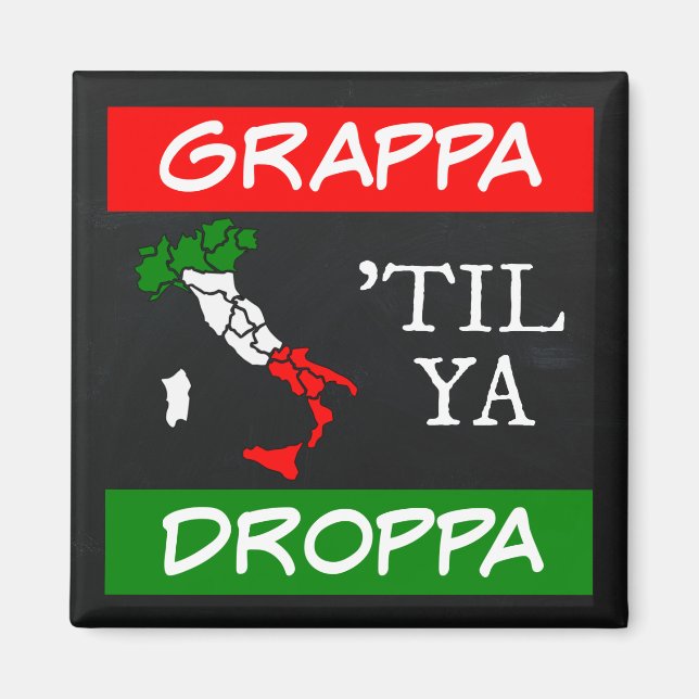 Grappa Til Ya Droppa Italien Flagga Karta Magnet (Framsidan)