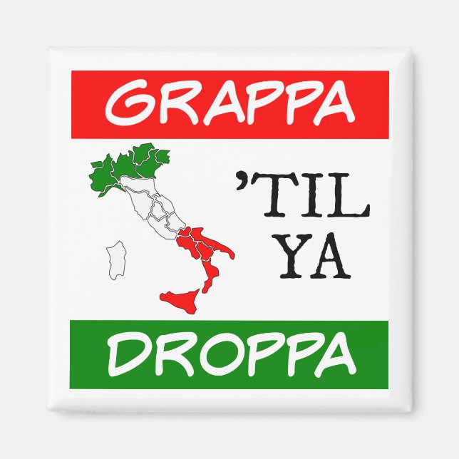 Grappa Til Ya Droppa Italien Flagga Karta Magnet (Framsidan)
