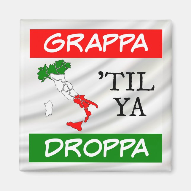 Grappa Til Ya Droppa Italien Flagga Karta över Sat Magnet (Framsidan)