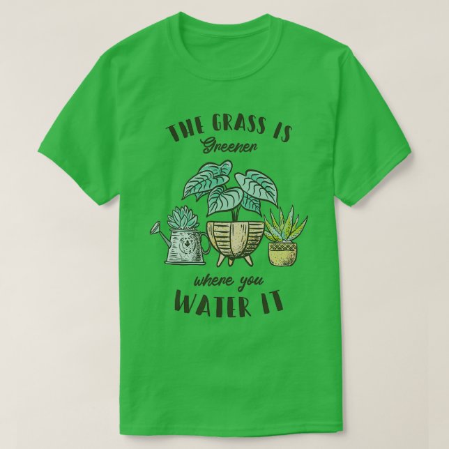 Gräset är grönare där du vatten det t shirt (Design framsida)