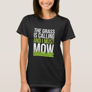 Gräset ropar och jag måste slå Funny Gardener T Shirt