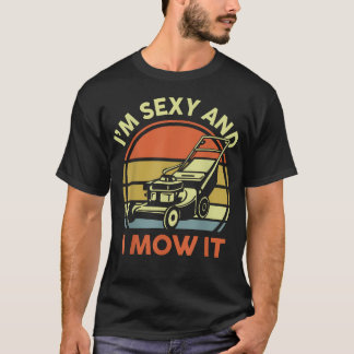 Gräsklippning JAG Är Sexig Och Jag Klipper Det Rol T Shirt