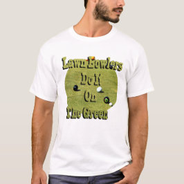 Gräsmatta Bowlers gör det på Grönten, lustigt T Shirt