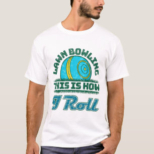 Gräsmatta Bowling Det här är hur jag rullar T Shirt