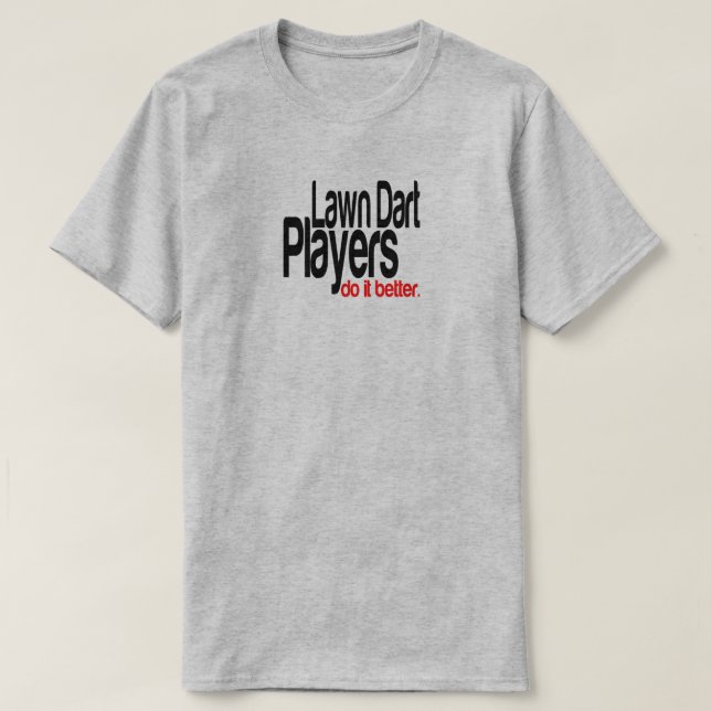 Gräsmatta Dart Players gör det bättre att skämta T Shirt (Design framsida)