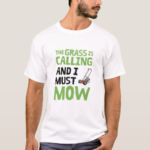 Gräsmatta Mower - gräset ringer och jag måste gå T Shirt