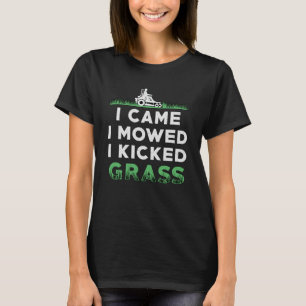 Gräsmatta Mowi... Jag fick mig att tappa gräsmassa T Shirt