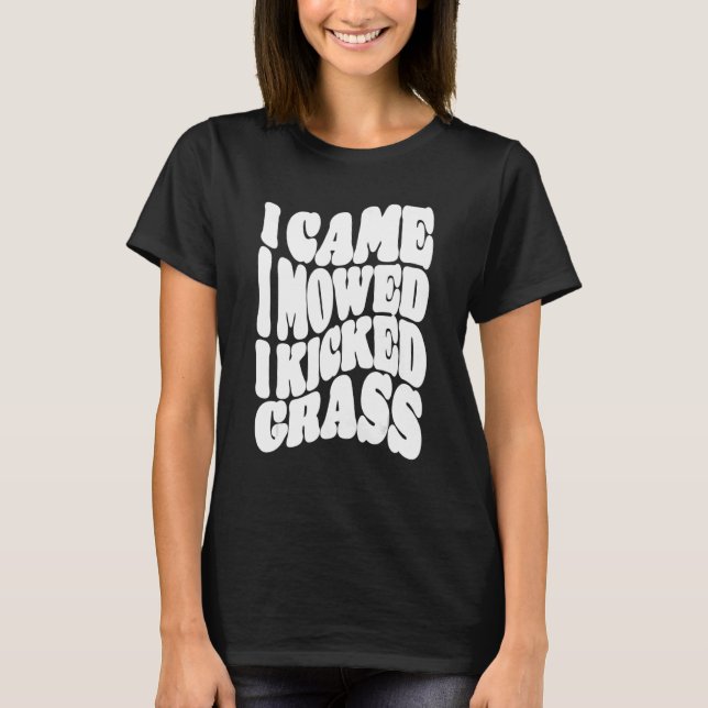 Gräsmatta Msing I Mowed I Kicked Grass Caretake T Shirt (Framsida)