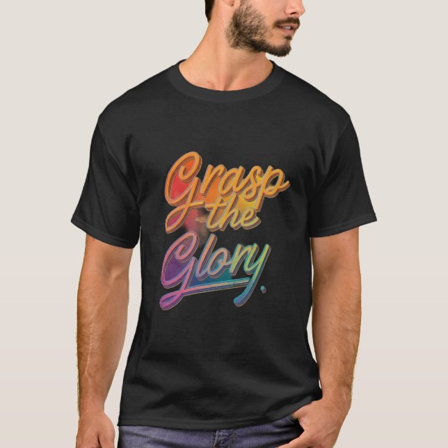 Grasp the Glory T Shirt (Framsida)